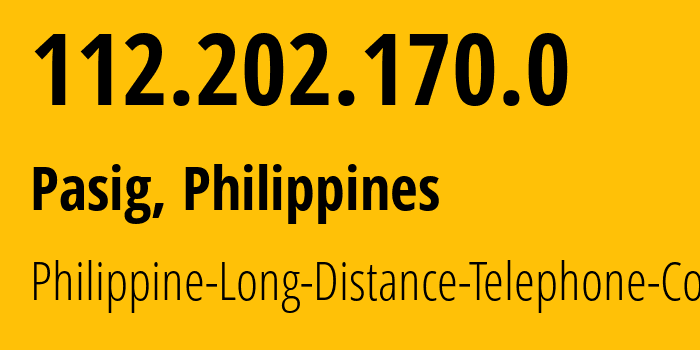 IP-адрес 112.202.170.0 (Pasig, Metro Manila, Филиппины) определить местоположение, координаты на карте, ISP провайдер AS9299 Philippine-Long-Distance-Telephone-Co. // кто провайдер айпи-адреса 112.202.170.0