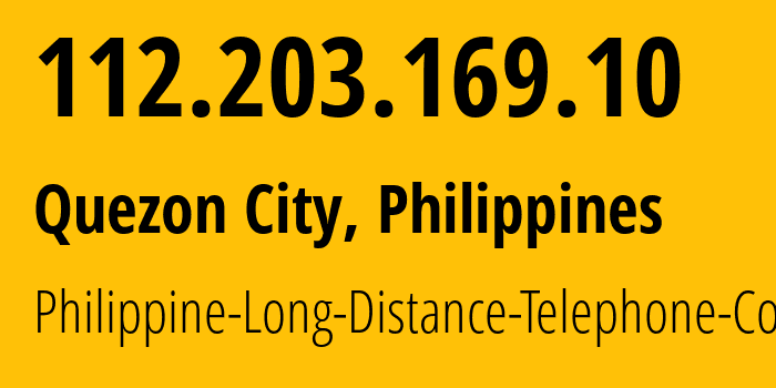 IP address 112.203.169.10 (Quezon City, Metro Manila, Philippines) get location, coordinates on map, ISP provider AS9299 Philippine-Long-Distance-Telephone-Co. // who is provider of ip address 112.203.169.10, whose IP address