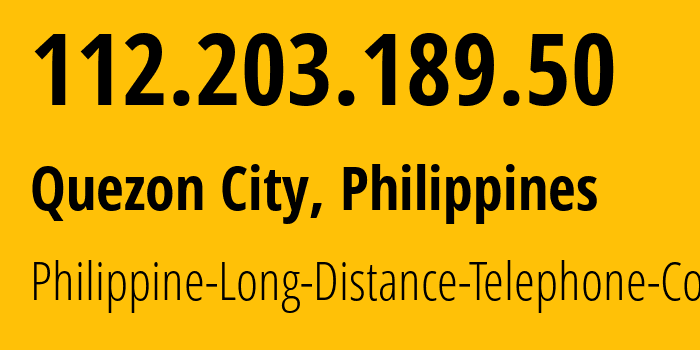 IP-адрес 112.203.189.50 (Кесон-Сити, Metro Manila, Филиппины) определить местоположение, координаты на карте, ISP провайдер AS9299 Philippine-Long-Distance-Telephone-Co. // кто провайдер айпи-адреса 112.203.189.50