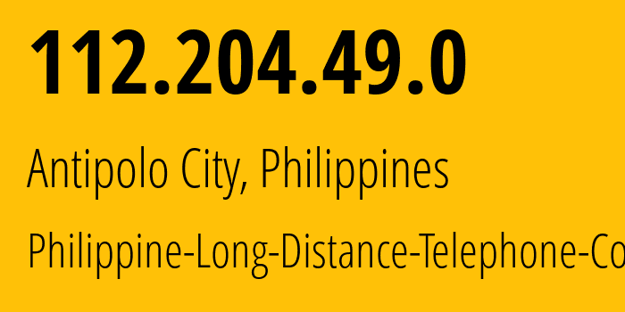 IP address 112.204.49.0 (Antipolo City, Calabarzon, Philippines) get location, coordinates on map, ISP provider AS9299 Philippine-Long-Distance-Telephone-Co. // who is provider of ip address 112.204.49.0, whose IP address