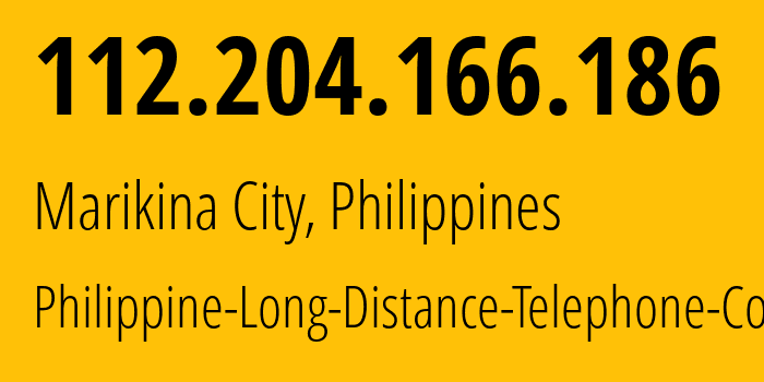 IP address 112.204.166.186 (Marikina City, Metro Manila, Philippines) get location, coordinates on map, ISP provider AS9299 Philippine-Long-Distance-Telephone-Co. // who is provider of ip address 112.204.166.186, whose IP address