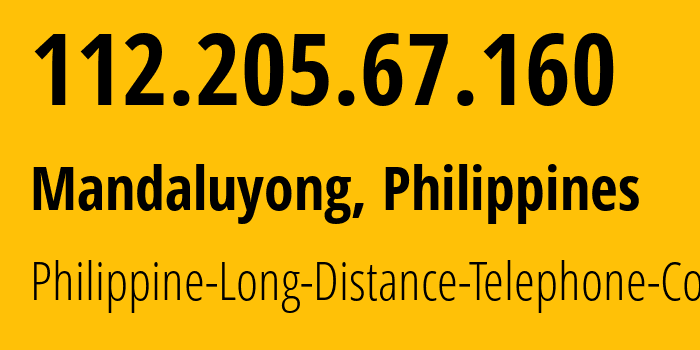 IP address 112.205.67.160 (Mandaluyong, Metro Manila, Philippines) get location, coordinates on map, ISP provider AS9299 Philippine-Long-Distance-Telephone-Co. // who is provider of ip address 112.205.67.160, whose IP address