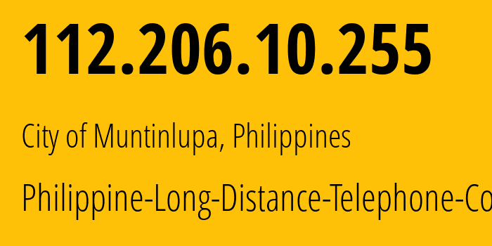 IP-адрес 112.206.10.255 (City of Muntinlupa, КАЛАБАРСОН, Филиппины) определить местоположение, координаты на карте, ISP провайдер AS9299 Philippine-Long-Distance-Telephone-Co. // кто провайдер айпи-адреса 112.206.10.255