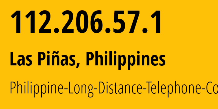 IP-адрес 112.206.57.1 (Las Pinas, Metro Manila, Филиппины) определить местоположение, координаты на карте, ISP провайдер AS9299 Philippine-Long-Distance-Telephone-Co. // кто провайдер айпи-адреса 112.206.57.1