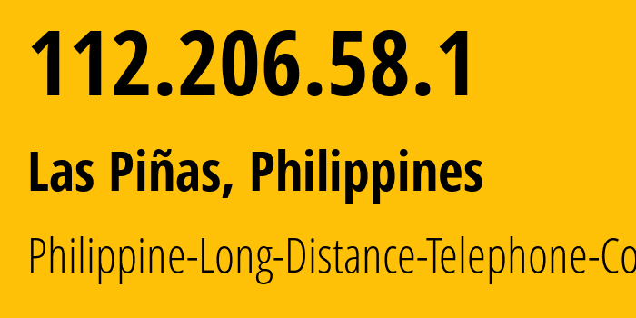 IP address 112.206.58.1 (Las Pinas, Metro Manila, Philippines) get location, coordinates on map, ISP provider AS9299 Philippine-Long-Distance-Telephone-Co. // who is provider of ip address 112.206.58.1, whose IP address