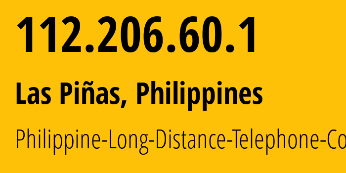 IP address 112.206.60.1 (Las Piñas, Metro Manila, Philippines) get location, coordinates on map, ISP provider AS9299 Philippine-Long-Distance-Telephone-Co. // who is provider of ip address 112.206.60.1, whose IP address