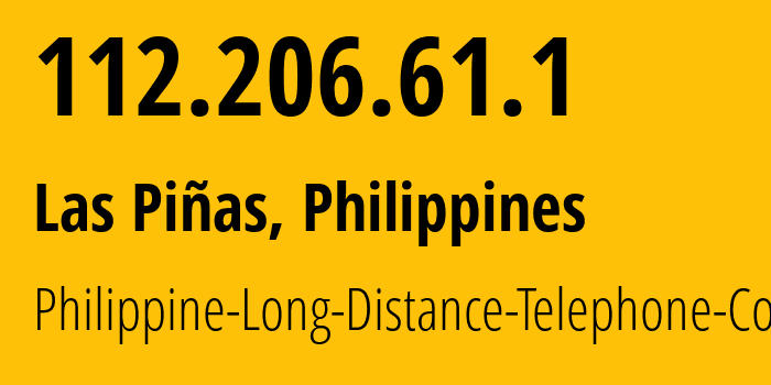 IP address 112.206.61.1 (Las Piñas, Metro Manila, Philippines) get location, coordinates on map, ISP provider AS9299 Philippine-Long-Distance-Telephone-Co. // who is provider of ip address 112.206.61.1, whose IP address