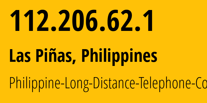 IP address 112.206.62.1 (Las Pinas, Metro Manila, Philippines) get location, coordinates on map, ISP provider AS9299 Philippine-Long-Distance-Telephone-Co. // who is provider of ip address 112.206.62.1, whose IP address