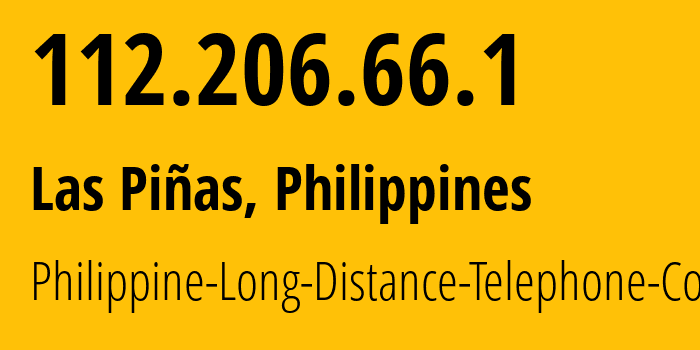 IP-адрес 112.206.66.1 (Las Pinas, Metro Manila, Филиппины) определить местоположение, координаты на карте, ISP провайдер AS9299 Philippine-Long-Distance-Telephone-Co. // кто провайдер айпи-адреса 112.206.66.1