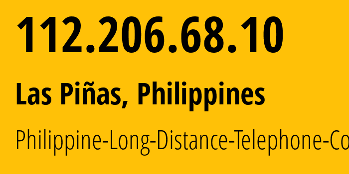 IP address 112.206.68.10 (Las Piñas, Metro Manila, Philippines) get location, coordinates on map, ISP provider AS9299 Philippine-Long-Distance-Telephone-Co. // who is provider of ip address 112.206.68.10, whose IP address