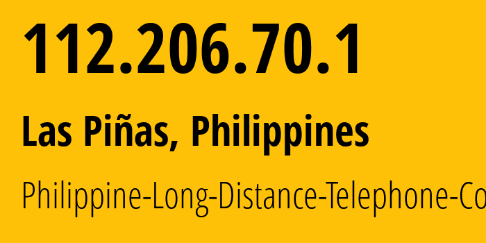 IP-адрес 112.206.70.1 (Las Pinas, Metro Manila, Филиппины) определить местоположение, координаты на карте, ISP провайдер AS9299 Philippine-Long-Distance-Telephone-Co. // кто провайдер айпи-адреса 112.206.70.1