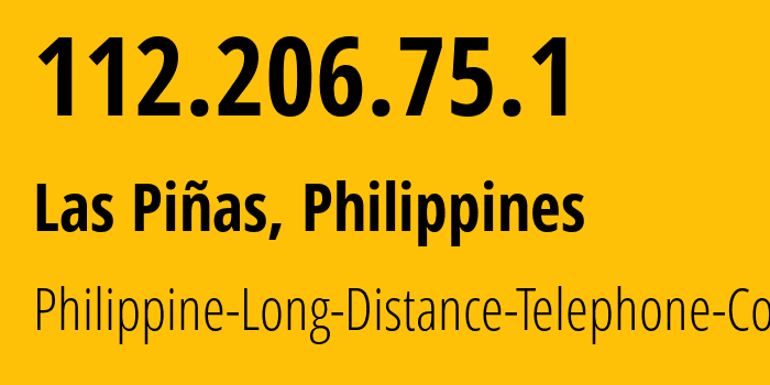 IP-адрес 112.206.75.1 (Las Pinas, Metro Manila, Филиппины) определить местоположение, координаты на карте, ISP провайдер AS9299 Philippine-Long-Distance-Telephone-Co. // кто провайдер айпи-адреса 112.206.75.1