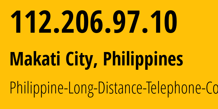 IP address 112.206.97.10 (Makati City, Metro Manila, Philippines) get location, coordinates on map, ISP provider AS9299 Philippine-Long-Distance-Telephone-Co. // who is provider of ip address 112.206.97.10, whose IP address