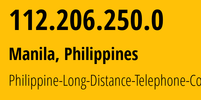 IP address 112.206.250.0 (Manila, Metro Manila, Philippines) get location, coordinates on map, ISP provider AS9299 Philippine-Long-Distance-Telephone-Co. // who is provider of ip address 112.206.250.0, whose IP address