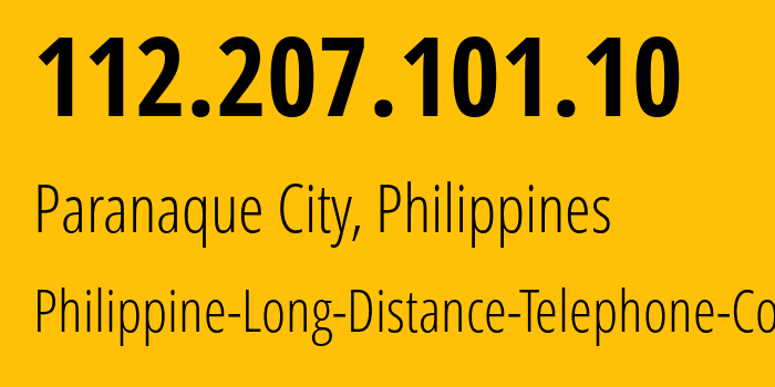 IP address 112.207.101.10 (Paranaque City, Metro Manila, Philippines) get location, coordinates on map, ISP provider AS9299 Philippine-Long-Distance-Telephone-Co. // who is provider of ip address 112.207.101.10, whose IP address