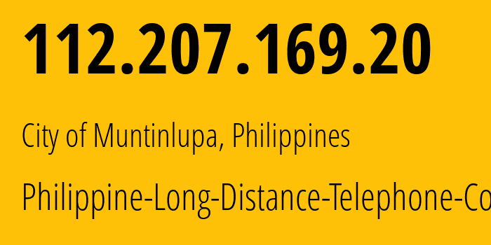 IP address 112.207.169.20 (City of Muntinlupa, Calabarzon, Philippines) get location, coordinates on map, ISP provider AS9299 Philippine-Long-Distance-Telephone-Co. // who is provider of ip address 112.207.169.20, whose IP address