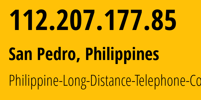 IP-адрес 112.207.177.85 (San Pedro, КАЛАБАРСОН, Филиппины) определить местоположение, координаты на карте, ISP провайдер AS9299 Philippine-Long-Distance-Telephone-Co. // кто провайдер айпи-адреса 112.207.177.85