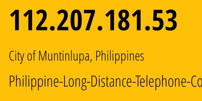 IP address 112.207.181.53 (City of Muntinlupa, Calabarzon, Philippines) get location, coordinates on map, ISP provider AS9299 Philippine-Long-Distance-Telephone-Co. // who is provider of ip address 112.207.181.53, whose IP address