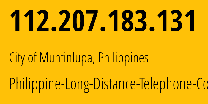 IP-адрес 112.207.183.131 (City of Muntinlupa, КАЛАБАРСОН, Филиппины) определить местоположение, координаты на карте, ISP провайдер AS9299 Philippine-Long-Distance-Telephone-Co. // кто провайдер айпи-адреса 112.207.183.131