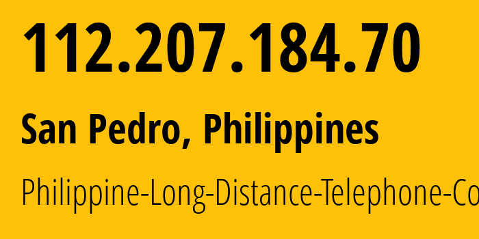 IP address 112.207.184.70 (City of Muntinlupa, Calabarzon, Philippines) get location, coordinates on map, ISP provider AS9299 Philippine-Long-Distance-Telephone-Co. // who is provider of ip address 112.207.184.70, whose IP address