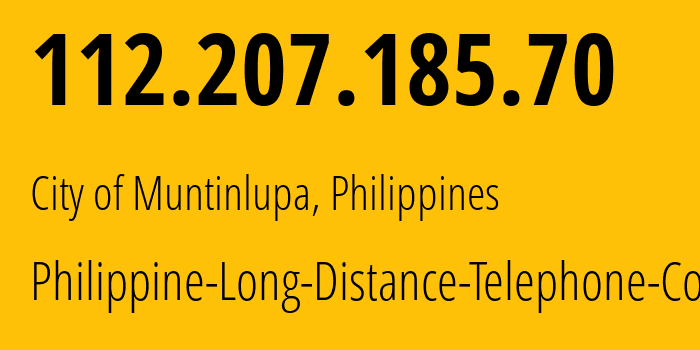 IP address 112.207.185.70 (City of Muntinlupa, Calabarzon, Philippines) get location, coordinates on map, ISP provider AS9299 Philippine-Long-Distance-Telephone-Co. // who is provider of ip address 112.207.185.70, whose IP address