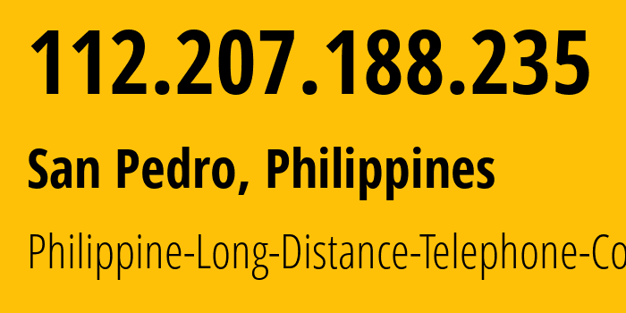 IP address 112.207.188.235 (City of Muntinlupa, Calabarzon, Philippines) get location, coordinates on map, ISP provider AS9299 Philippine-Long-Distance-Telephone-Co. // who is provider of ip address 112.207.188.235, whose IP address