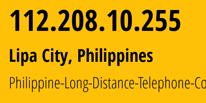 IP address 112.208.10.255 (Lipa City, Calabarzon, Philippines) get location, coordinates on map, ISP provider AS9299 Philippine-Long-Distance-Telephone-Co. // who is provider of ip address 112.208.10.255, whose IP address