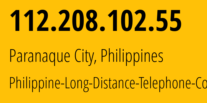 IP address 112.208.102.55 (Paranaque City, Metro Manila, Philippines) get location, coordinates on map, ISP provider AS9299 Philippine-Long-Distance-Telephone-Co. // who is provider of ip address 112.208.102.55, whose IP address