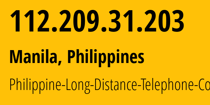 IP address 112.209.31.203 (Manila, Metro Manila, Philippines) get location, coordinates on map, ISP provider AS9299 Philippine-Long-Distance-Telephone-Co. // who is provider of ip address 112.209.31.203, whose IP address