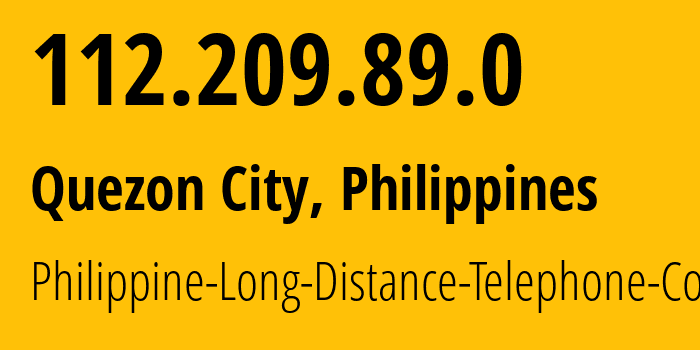 IP address 112.209.89.0 (Quezon City, Metro Manila, Philippines) get location, coordinates on map, ISP provider AS9299 Philippine-Long-Distance-Telephone-Co. // who is provider of ip address 112.209.89.0, whose IP address