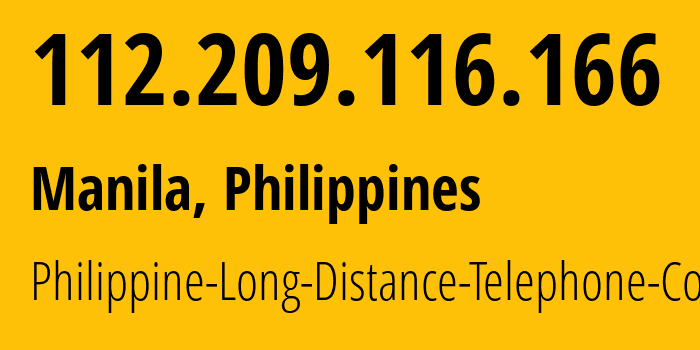 IP address 112.209.116.166 (Manila, Metro Manila, Philippines) get location, coordinates on map, ISP provider AS9299 Philippine-Long-Distance-Telephone-Co. // who is provider of ip address 112.209.116.166, whose IP address