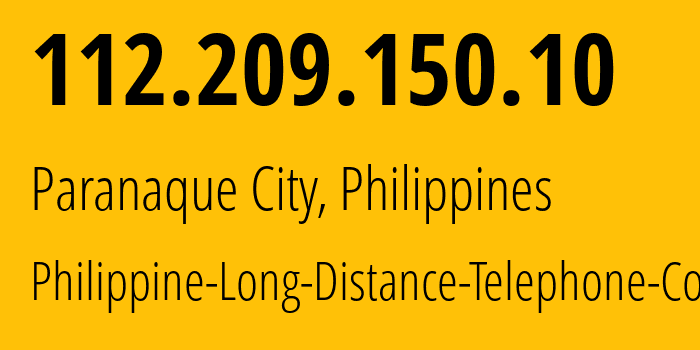 IP address 112.209.150.10 (Paranaque City, Metro Manila, Philippines) get location, coordinates on map, ISP provider AS9299 Philippine-Long-Distance-Telephone-Co. // who is provider of ip address 112.209.150.10, whose IP address