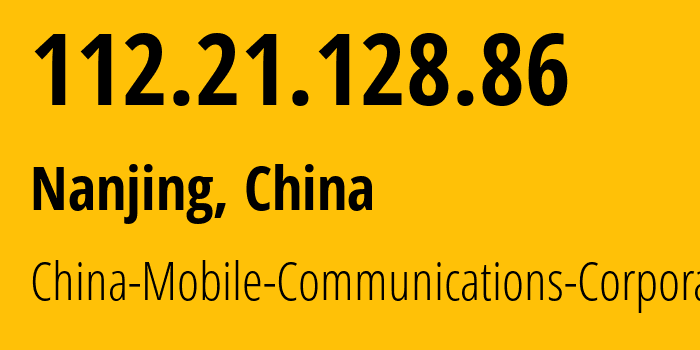 IP address 112.21.128.86 (Nanjing, Jiangsu, China) get location, coordinates on map, ISP provider AS56046 China-Mobile-Communications-Corporation // who is provider of ip address 112.21.128.86, whose IP address