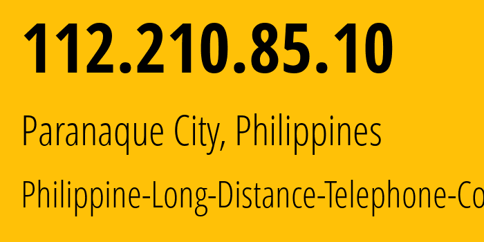 IP address 112.210.85.10 (Paranaque City, Metro Manila, Philippines) get location, coordinates on map, ISP provider AS9299 Philippine-Long-Distance-Telephone-Co. // who is provider of ip address 112.210.85.10, whose IP address