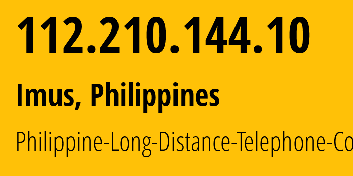 IP address 112.210.144.10 (Imus, Calabarzon, Philippines) get location, coordinates on map, ISP provider AS9299 Philippine-Long-Distance-Telephone-Co. // who is provider of ip address 112.210.144.10, whose IP address