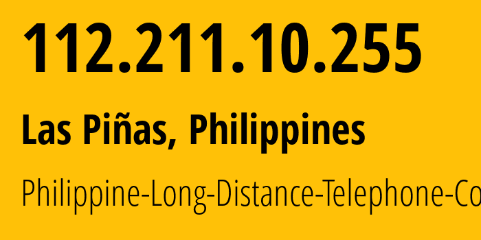 IP address 112.211.10.255 (Las Piñas, Metro Manila, Philippines) get location, coordinates on map, ISP provider AS9299 Philippine-Long-Distance-Telephone-Co. // who is provider of ip address 112.211.10.255, whose IP address