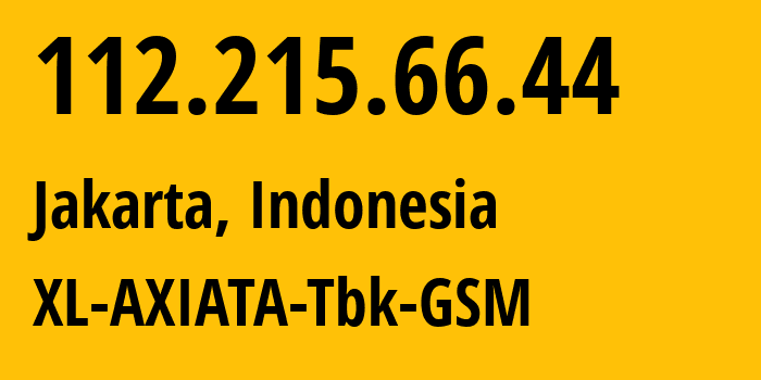 IP-адрес 112.215.66.44 (Джакарта, Jakarta, Индонезия) определить местоположение, координаты на карте, ISP провайдер AS24203 XL-AXIATA-Tbk-GSM // кто провайдер айпи-адреса 112.215.66.44