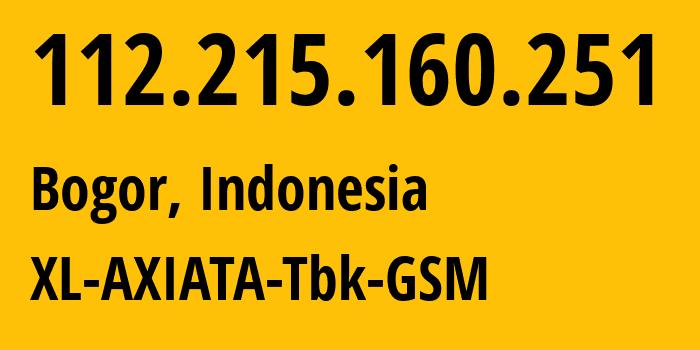 IP-адрес 112.215.160.251 (Богор, Западная Ява, Индонезия) определить местоположение, координаты на карте, ISP провайдер AS24203 XL-AXIATA-Tbk-GSM // кто провайдер айпи-адреса 112.215.160.251