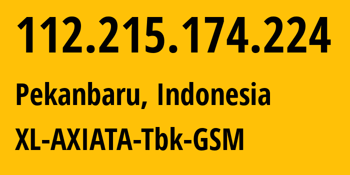 IP address 112.215.174.224 (Jakarta, Jakarta, Indonesia) get location, coordinates on map, ISP provider AS24203 XL-AXIATA-Tbk-GSM // who is provider of ip address 112.215.174.224, whose IP address