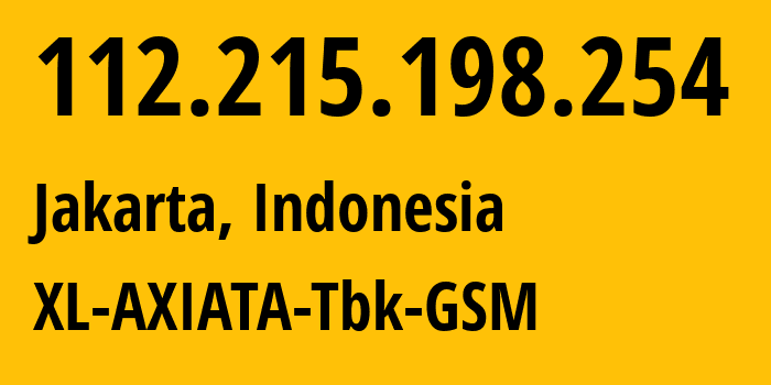 IP address 112.215.198.254 (Jakarta, Jakarta, Indonesia) get location, coordinates on map, ISP provider AS24203 XL-AXIATA-Tbk-GSM // who is provider of ip address 112.215.198.254, whose IP address