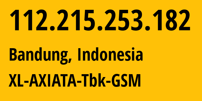 IP-адрес 112.215.253.182 (Бандунг, Западная Ява, Индонезия) определить местоположение, координаты на карте, ISP провайдер AS24203 XL-AXIATA-Tbk-GSM // кто провайдер айпи-адреса 112.215.253.182