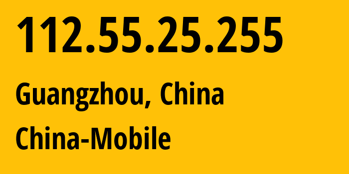 IP address 112.55.25.255 (Shenzhen, Guangdong, China) get location, coordinates on map, ISP provider AS9808 China-Mobile // who is provider of ip address 112.55.25.255, whose IP address