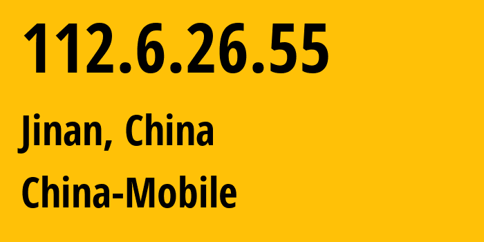 IP-адрес 112.6.26.55 (Цзинань, Shandong, Китай) определить местоположение, координаты на карте, ISP провайдер AS24444 China-Mobile // кто провайдер айпи-адреса 112.6.26.55