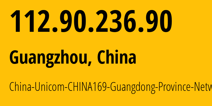 IP address 112.90.236.90 (Guangzhou, Guangdong, China) get location, coordinates on map, ISP provider AS17816 China-Unicom-CHINA169-Guangdong-Province-Network // who is provider of ip address 112.90.236.90, whose IP address