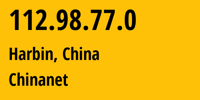 IP address 112.98.77.0 (Harbin, Heilongjiang, China) get location, coordinates on map, ISP provider AS4134 Chinanet // who is provider of ip address 112.98.77.0, whose IP address