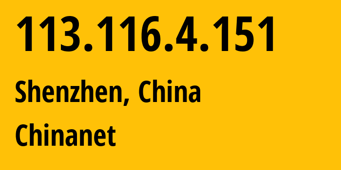 IP-адрес 113.116.4.151 (Шэньчжэнь, Гуандун, Китай) определить местоположение, координаты на карте, ISP провайдер AS4134 Chinanet // кто провайдер айпи-адреса 113.116.4.151