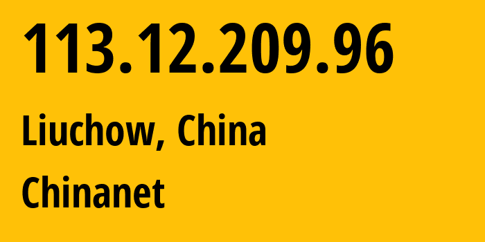 IP-адрес 113.12.209.96 (Лючжоу, Гуанси, Китай) определить местоположение, координаты на карте, ISP провайдер AS4134 Chinanet // кто провайдер айпи-адреса 113.12.209.96