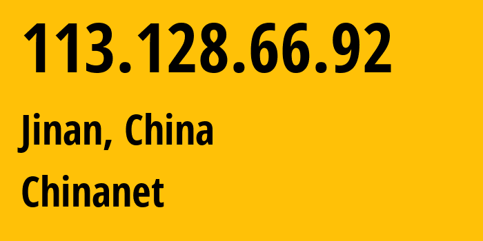 IP-адрес 113.128.66.92 (Цзинань, Shandong, Китай) определить местоположение, координаты на карте, ISP провайдер AS4134 Chinanet // кто провайдер айпи-адреса 113.128.66.92