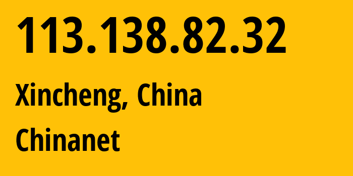 IP address 113.138.82.32 (Xian, Shaanxi, China) get location, coordinates on map, ISP provider AS4134 Chinanet // who is provider of ip address 113.138.82.32, whose IP address