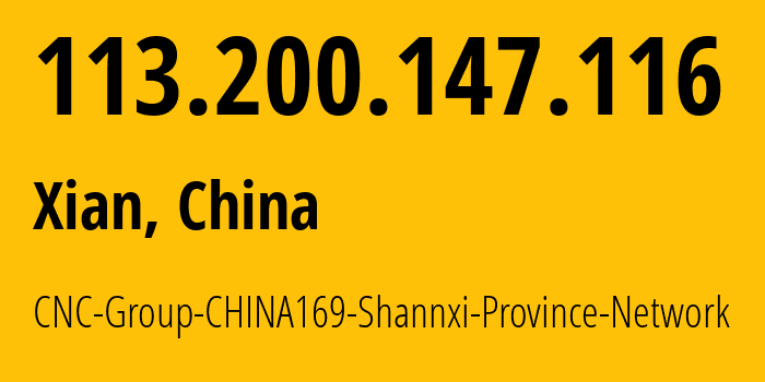 IP address 113.200.147.116 (Xian, Shaanxi, China) get location, coordinates on map, ISP provider AS4837 CNC-Group-CHINA169-Shannxi-Province-Network // who is provider of ip address 113.200.147.116, whose IP address